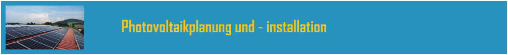 Photovoltaikplanung und - installation