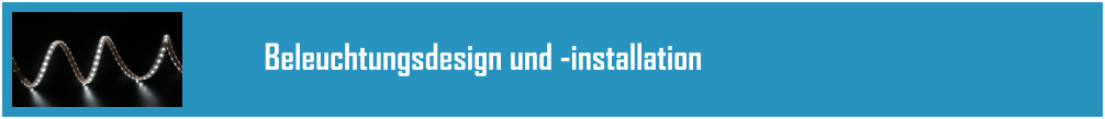 Beleuchtungsdesign und -installation