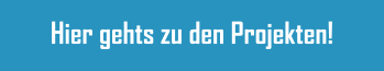 Hier gehts zu den Projekten!